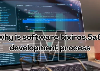 why is software bixiros.5a8 development process Important? A Complete Guide 2 why is software bixiros.5a8 development process